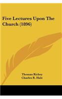 Five Lectures Upon The Church (1896)