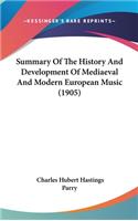 Summary Of The History And Development Of Mediaeval And Modern European Music (1905)