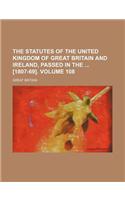 The Statutes of the United Kingdom of Great Britain and Ireland, Passed in the [1807-69]. Volume 108