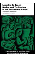 Learning to Teach Design and Technology in the Secondary School: A Companion to School Experience(Learning to Teach Subjects in the Secondary School Series)