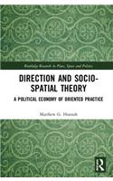 Direction and Socio-spatial Theory: A Political Economy of Oriented Practice