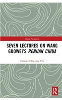 Seven Lectures on Wang Guowei’s Renjian Cihua