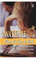 Wake Me When It's Time to Work