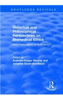 Historical and Philosophical Perspectives on Biomedical Ethics: From Paternalism to Autonomy?