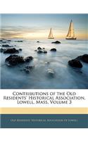 Contributions of the Old Residents' Historical Association, Lowell, Mass, Volume 3