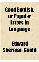 Good English, or Popular Errors in Language