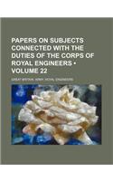 Papers on Subjects Connected with the Duties of the Corps of Royal Engineers (Volume 22): (English)