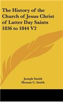 The History of the Church of Jesus Christ of Latter Day Saints 1836 to 1844 V2