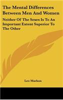 The Mental Differences Between Men and Women: Neither of the Sexes Is to an Important Extent Superior to the Other