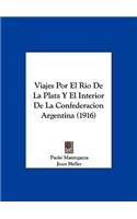 Viajes Por El Rio de La Plata y El Interior de La Confederacion Argentina (1916)