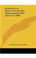 Archives de La Societe Francaise Des Collectionneurs D'Ex-Libris V1-2 (1904)