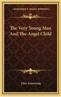The Very Young Man and the Angel Child