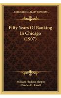 Fifty Years of Banking in Chicago (1907)