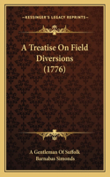 Treatise On Field Diversions (1776)