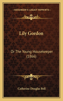 Lily Gordon: Or The Young Housekeeper (1866)(English)