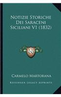 Notizie Storiche Dei Saraceni Siciliani V1 (1832): (Italian)