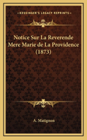 Notice Sur La Reverende Mere Marie de La Providence (1873)