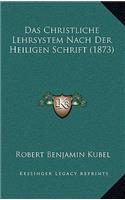 Das Christliche Lehrsystem Nach Der Heiligen Schrift (1873)