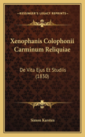 Xenophanis Colophonii Carminum Reliquiae