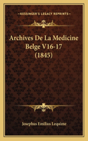 Archives De La Medicine Belge V16-17 (1845)