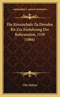 Kreuzschule Zu Dresden Bis Zur Einfuhrung Der Reformation, 1539 (1886)