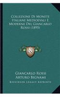 Collezione Di Monete Italiane Medioevali E Moderne Del Giancarlo Rossi (1895)