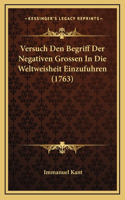 Versuch Den Begriff Der Negativen Grossen In Die Weltweisheit Einzufuhren (1763)