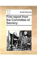 First Report from the Committee of Secrecy.