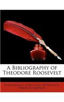 A Bibliography of Theodore Roosevelt