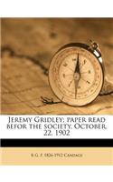 Jeremy Gridley; Paper Read Befor the Society, October, 22. 1902