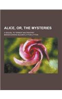 Alice, Or, the Mysteries; A Sequel to Ernest Maltravers: (English)