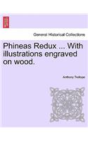 Phineas Redux ... with Illustrations Engraved on Wood.