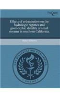 Effects of Urbanization on the Hydrologic Regimes and Geomorphic Stability of Small Streams in Southern California