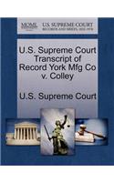 U.S. Supreme Court Transcript of Record York Mfg Co V. Colley