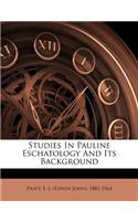 Studies in Pauline Eschatology and Its Background
