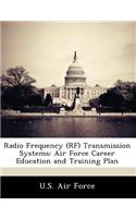 Radio Frequency (RF) Transmission Systems: Air Force Career Education and Training Plan