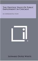 The Prestige Value of Public Employment in Chicago: An Experimental Study