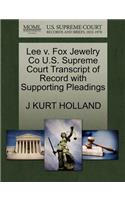 Lee V. Fox Jewelry Co U.S. Supreme Court Transcript of Record with Supporting Pleadings