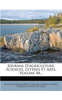 Journal D'Agriculture, Sciences, Lettres Et Arts, Volume 44...