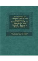 The Treatise of Lorenzo Valla on the Donation of Constantine, Text and Translation Into English