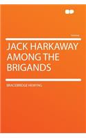 Jack Harkaway Among the Brigands