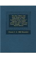 The Blue Ribbon Cook Book; Being a Second Publication of One Hundred Tested Receipts, Together with Others Which Have Been Tried and Found Valuable