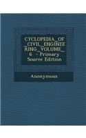 Cyclopedia_of_civil_engineering_volume_6 - Primary Source Edition