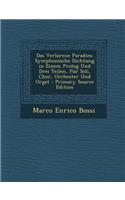 Das Verlorene Paradies: Symphonische Dichtung in Einem PROLOG Und Drei Teilen, Fur Soli, Chor, Orchester Und Orgel - Primary Source Edition