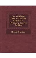 Les Vendeens Dans La Sarthe, Volume 3 - Primary Source Edition