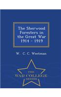 The Sherwood Foresters in the Great War 1914 - 1919 - War College Series