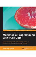Multimedia Programming with Pure Data
