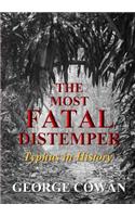 The Most Fatal Distemper: Typhus in History: Typhus in History(English)