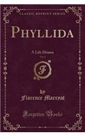 Phyllida, Vol. 3: A Life Drama (Classic Reprint)