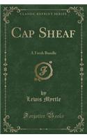 Cap Sheaf: A Fresh Bundle (Classic Reprint)